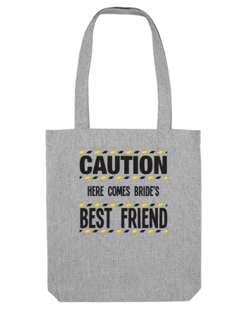 Caution - here comes brides best friend Heather Grey