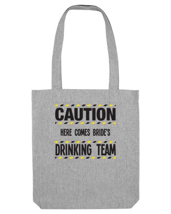 Caution - here comes brides drinking team Heather Grey