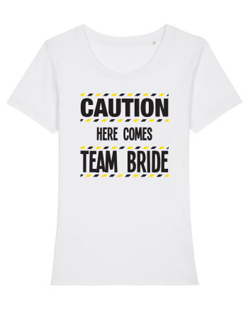 Caution - here comes team bride White