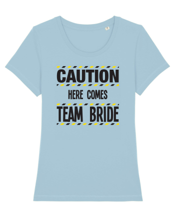 Caution - here comes team bride Sky Blue