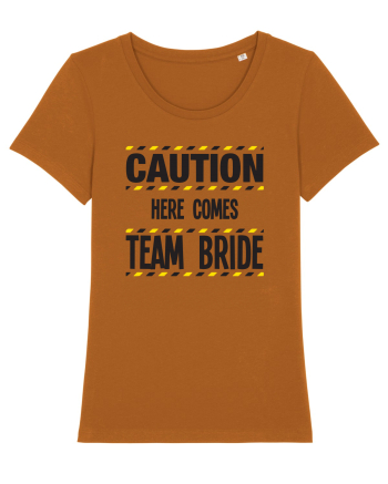 Caution - here comes team bride Roasted Orange