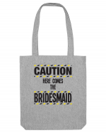 Caution - here comes the bridesmaid Sacoșă textilă