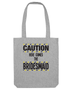 Caution - here comes the bridesmaid Sacoșă textilă