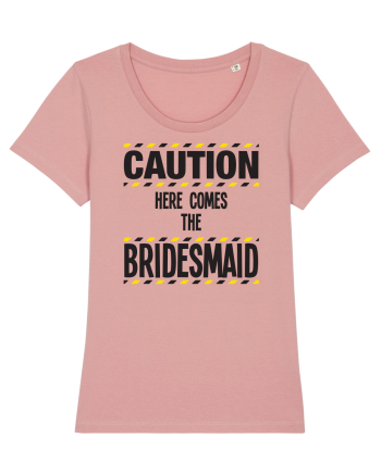 Caution - here comes the bridesmaid Canyon Pink