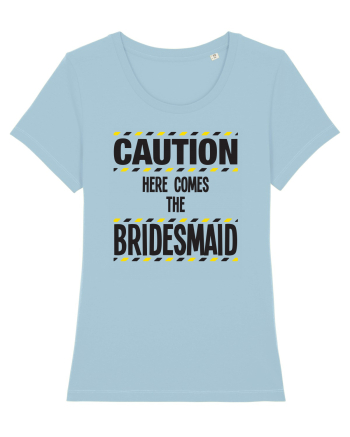 Caution - here comes the bridesmaid Sky Blue