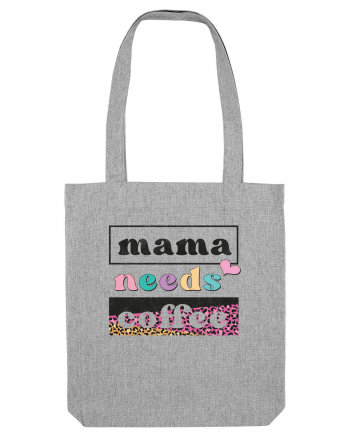 Mama Needs Coffee Heather Grey