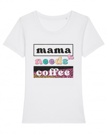 Mama Needs Coffee White