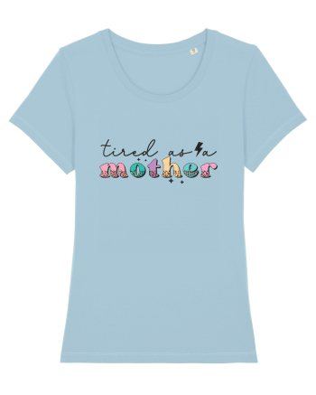 Tired as a Mother Sky Blue