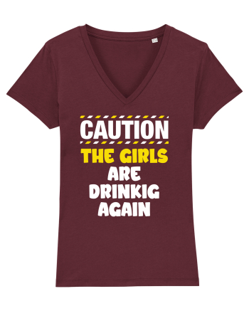 Caution - the girls are drinking again Burgundy