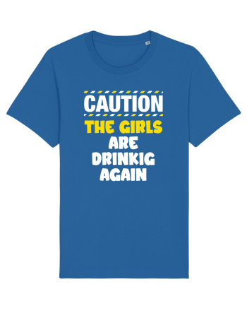 Caution - the girls are drinking again Royal Blue