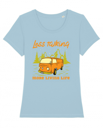 Less Talking More Living Life Sky Blue
