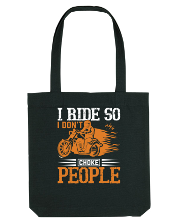 I ride so I don't choke people Black