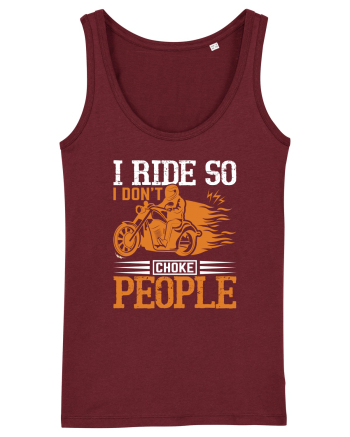 I ride so I don't choke people Burgundy