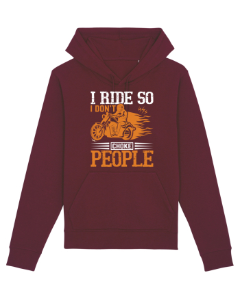 I ride so I don't choke people Burgundy