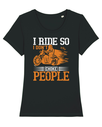 I ride so I don't choke people Black