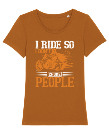 I ride so I don't choke people Roasted Orange