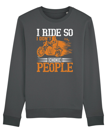 I ride so I don't choke people Anthracite