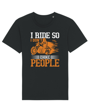 I ride so I don't choke people Black