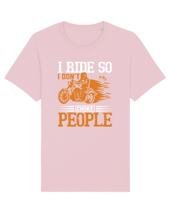 I ride so I don't choke people Cotton Pink