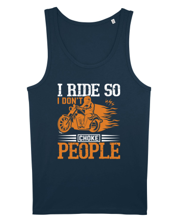 I ride so I don't choke people Navy