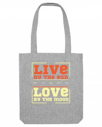 Live by the Sun Love by the Moon Heather Grey