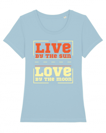 Live by the Sun Love by the Moon Sky Blue