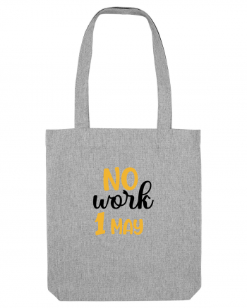 No work - 1 Mai Heather Grey