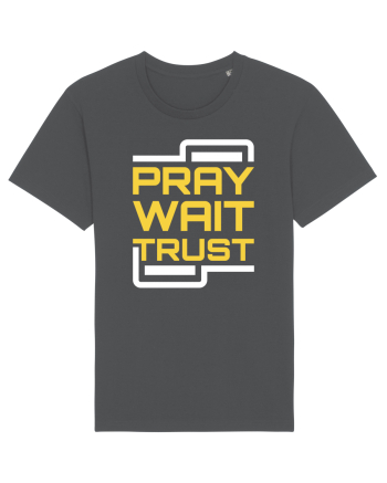 Pray Wait Trust Anthracite