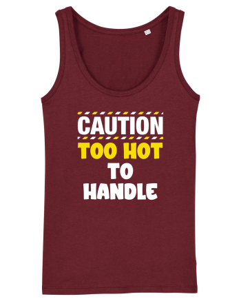 Caution - too hot to handle Burgundy
