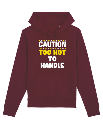 Caution - too hot to handle Burgundy