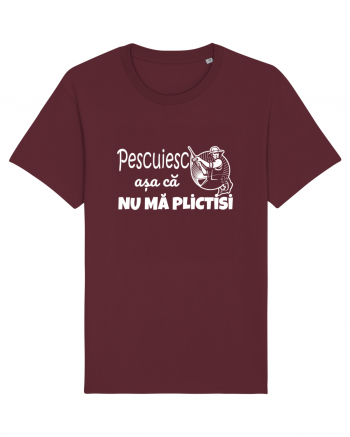 Pescuiesc asa ca nu ma plictisi Burgundy