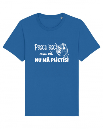 Pescuiesc asa ca nu ma plictisi Royal Blue