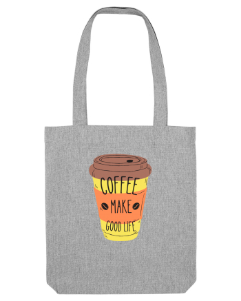 Coffee Make Good Life  Heather Grey