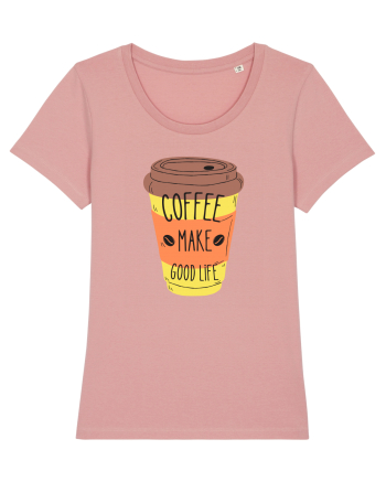 Coffee Make Good Life  Canyon Pink