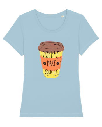 Coffee Make Good Life  Sky Blue