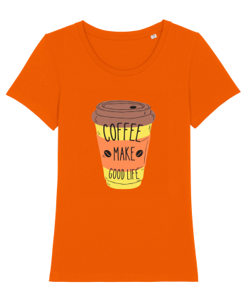 Coffee Make Good Life  Bright Orange