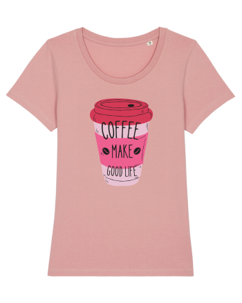 Coffee Make Good Life  Canyon Pink