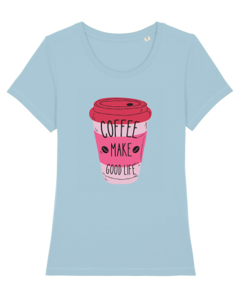 Coffee Make Good Life  Sky Blue