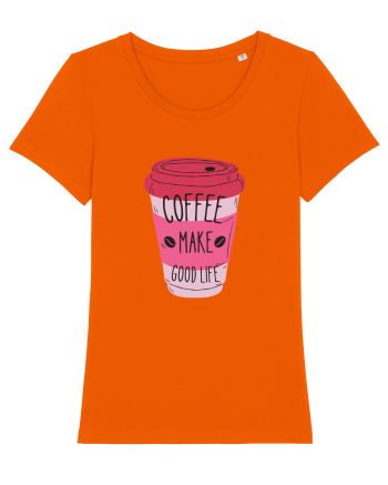 Coffee Make Good Life  Bright Orange