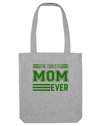 The Coolest Mom Ever Heather Grey