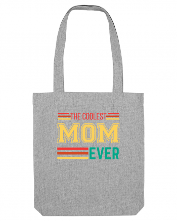 The Coolest Mom Ever Heather Grey