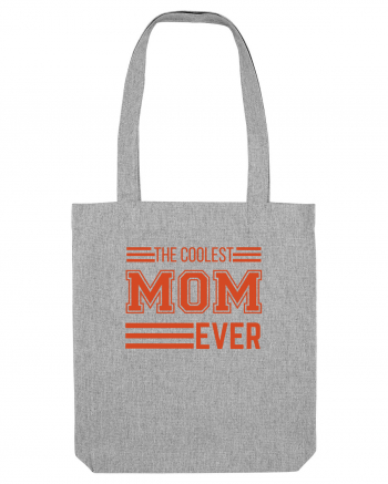 The Coolest Mom Ever Heather Grey