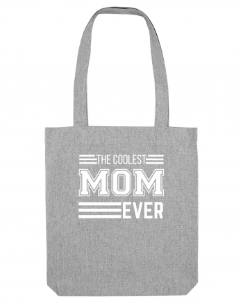 The Coolest Mom Ever Heather Grey