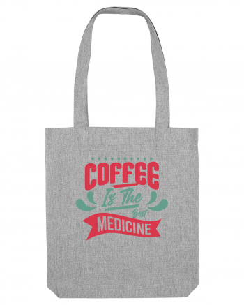 Coffee is the Best Medicine Heather Grey