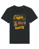 Coffee with an Attitude Tricou mânecă scurtă Unisex Rocker