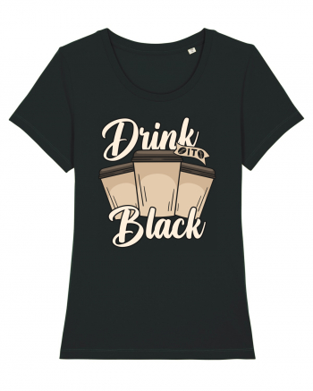 Drink it Black Black