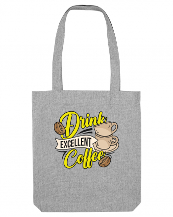 Drink Excellent Coffee Heather Grey