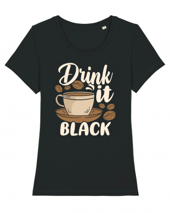 Drink it Black Black