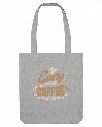 Everyday is Coffee Day Heather Grey