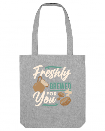 Freshly Brewed for You Heather Grey